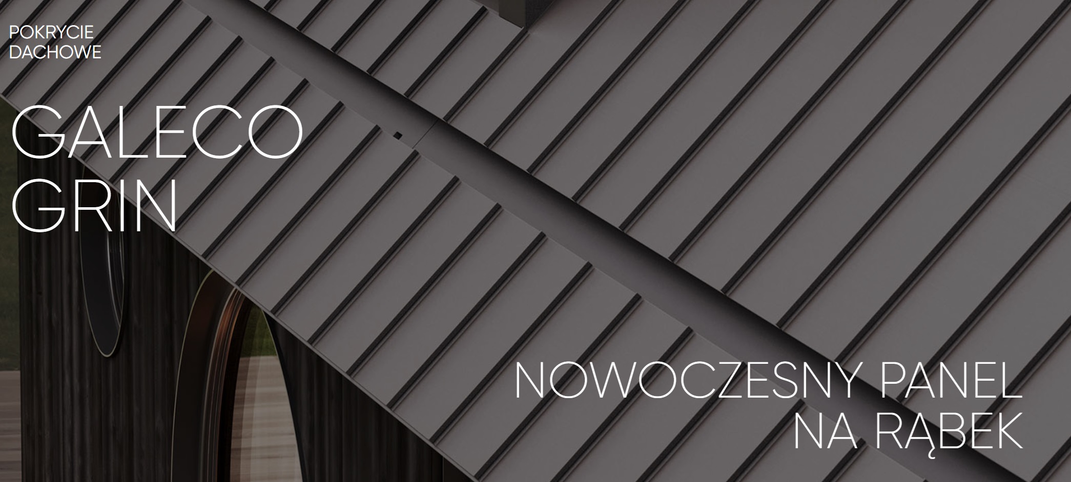nowoczesne rozwiązanie dla Twojego dachu - Modułowy panel na rąbek Galeco Grin Mod